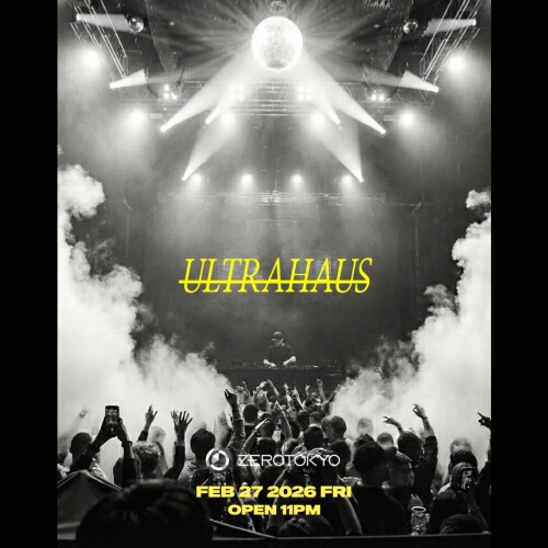 ZEROTOKYO 2/27(金) ULTRAHAUS
