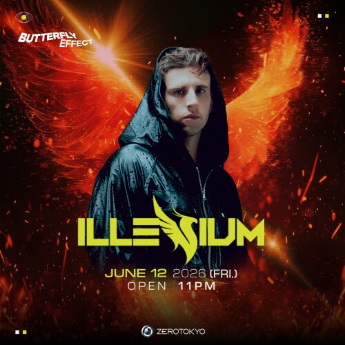 ZEROTOKYO 6/12(金) Butterfly Effect Special feat.ILLENIUM