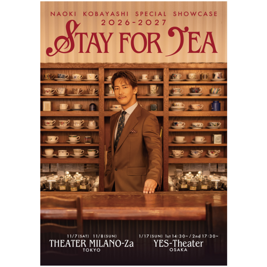 NAOKI KOBAYASHI SPECIAL SHOWCASE 2026〜2027 “STAY FOR TEA”